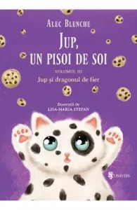 Jup, un pisoi de soi Vol.3: Jup si dragonul de fier de Alec Blenche
