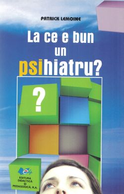 La ce bun un psihiatru?