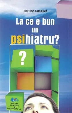 La ce bun un psihiatru?