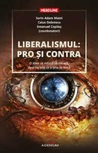 Liberalismul: pro si contra. O idee ce refuza sa moara, desi nu stie ce o tine in viata de Caius Dobrescu