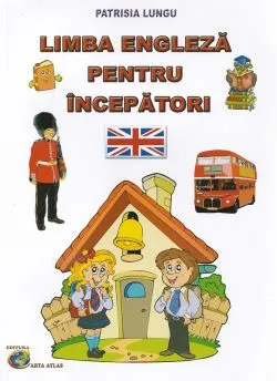 Limba engleza pentru incepatori de Patrisia Lungu