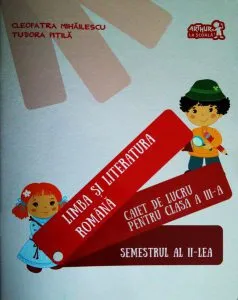 Limba și literatura română. Caiet de lucru pentru Clasa a III-a Semestrul al II-lea