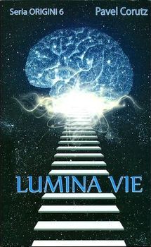 Lumina vie. Seria Origini 6