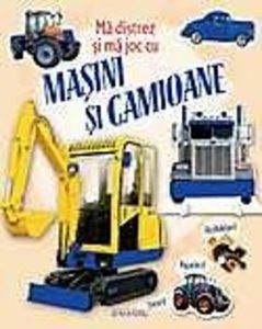 Ma distrez si ma joc cu masini si camioane