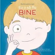 Mantre pentru copii. Volumul 4. Eu o sa fiu bine de Laurie N. Wright