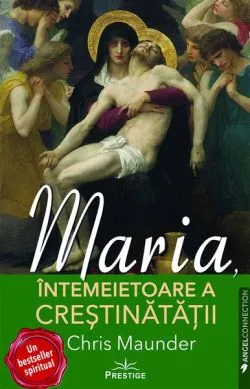 Maria, Întemeietoare a Creștinătății de Chris Maunder