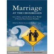 Marriage at the Crossroads: Law, Policy, and the Brave New World of Twenty-First-Century Families de Marsha Garrison