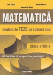 Matematica. Modele de teze cu subiect unic clasa a VIII-a pentru semestru II