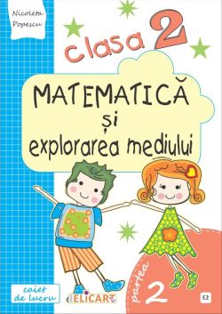Matematica si explorarea mediului - Clasa 2. Partea 2 - Caiet. Varianta E2