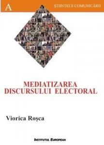 Mediatizarea discursului electoral de Rosca Viorica