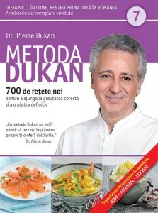 Metoda Dukan. 700 de retete noi pentru a ajunge la greutatea corecta si a o pastra definitiv. Vol 7 de Pierre Dukan