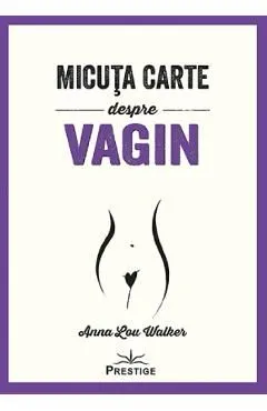 Micuta carte despre Vagin de Anna Lou Walker
