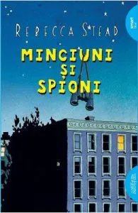 Minciuni si spioni de Rebecca Stead