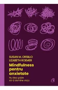 Mindfulness pentru anxietate de Lizabeth Roemer