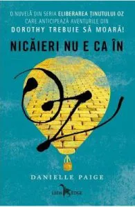 Nicaieri nu e ca in Oz. Eliberarea tinutului Oz de Danielle Paige