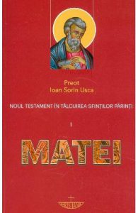 Noul Testament in talcuirea Sfintilor Parinti 1: Matei