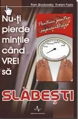 Nu-ti pierde mintile cand vrei sa slabesti de Evelyn Fazio