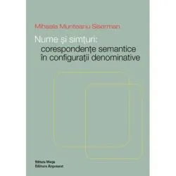 Nume si simturi: Corespondente semantice in configuratii denominative de Mihaela Munteanu Siserman