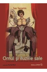 Omul si iluziile sale de Sas Seramis