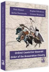 Ordinul cavalerilor basarabi / Order of the Bessarabian Chivalry (ediție bilingvă română-engleză) de Cristian Mosneanu