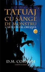Orfanul, Tatuaj cu Sange de Monstru, Vol. 1 de D.M. Cornish