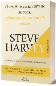 Poarta-te ca un om de succes, gandeste ca un om de succes de Steve Harvey