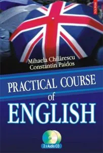 Practical Course Of English (contine CD) de M. Chilarescu C. Paidos