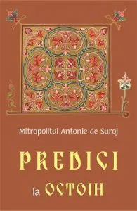 Predici la Octoih de Mitropolitul Antonie de Suroj
