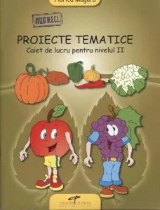 Proiecte tematice. Caiet de lucru pentru nivelul II de Florica Magura