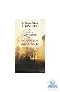 Puterea lui Dumnezeu in minuni marturisite de Sfantul Nicolae Velimirovici