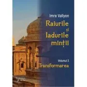 Raiurile si Iadurile mintii. Volumul 3: Transformarea de Imre Vallyon