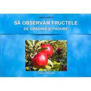 Sa observam fructele de gradina si padure. Mapa cu planse