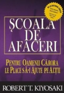 Scoala de afaceri de Robert T. Kiyosaki