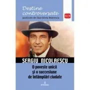 Sergiu Nicolaescu. O poveste unica si o succesiune de intamplări ciudate de Dan-Silviu Boerescu