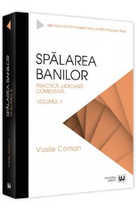 Spalarea banilor. Practica judiciara comentata Vol.2