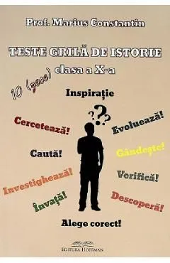 Teste grila de istorie - Clasa 10 de Marius Constantin