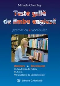 Teste-grila de limba engleza. Gramatica. Vocabular de Mihaela Cherches