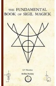 The Fundamental Book of Sigil Magick de K. P. Theodore