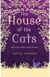 The House of the Cats: And Other Tales from Europe