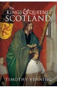 The Kings & Queens of Scotland de Timothy Venning