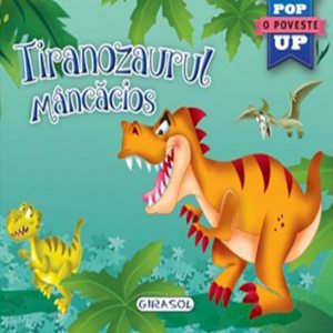 Tiranozaurul mancacios. O poveste Pop Up