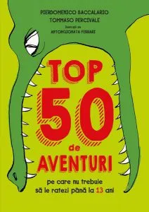 Top 50 de aventuri pe care nu trebuie să le ratezi până la 13 ani