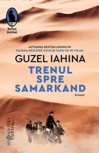 Trenul spre Samarkand de Guzel Iahina