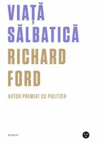 Viata salbatica de Richard Ford