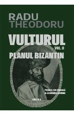 Vulturul Vol.2: Planul bizantin de Radu Theodoru