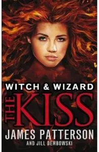 Witch and Wizard 4: The Kiss de James Patterson