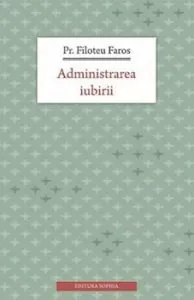 Administrarea iubirii de Filoteu Faros