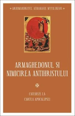 Armaghedonul și nimicirea antihristului de arhim. Athanasie Mythilineos