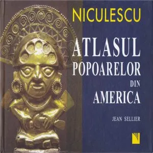 Atlasul Popoarelor Din America de Jean Sellier