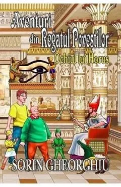 Aventuri din Regatul Povestilor. Ochiul lui Horus de Sorin Gheorghiu